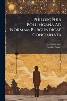 Philosophia Pollingana Ad Normam Burgundicae Concinnata 1247751848 Book Cover