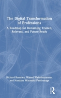 The Digital Transformation of Professions: A Roadmap for Remaining Trusted, Relevant, and Future-Ready 103299780X Book Cover