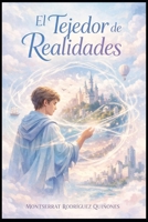 El Tejedor de Realidades (Spanish Edition) B0FFYZ3M8C Book Cover