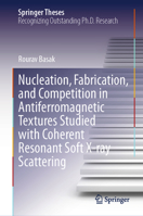 Nucleation, Fabrication, and Competition in Antiferromagnetic Textures Studied with Coherent Resonant Soft X-Ray Scattering 303219198X Book Cover