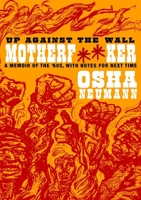 Up Against the Wall Motherf**ker: A Memoir of the Sixties with Notes for Next Time (Seven Stories Press) 1583228497 Book Cover