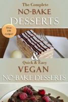 The Complete No-Bake Desserts Cookbook: Over 150 delicious recipes for cookies, fudge, pies, candy, cakes, dessert bars, and so much more! 1532832966 Book Cover