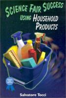 Science Fair Success Using Household Products (Science Fair Success) 0766016269 Book Cover