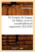 de L'Origine Du Langage (2e A(c)Dition, Revue Et Consida(c)Rablement Augmenta(c)E) (A0/00d.1858) 2012535739 Book Cover