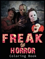 Freak Of Horror Coloring Book: Scary Designs And Creepy Serial Killers From Classic Horror Movies Halloween Holiday Gifts for Adults And Kids (Horror Coloring Book). B08D55N2JS Book Cover