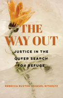 The Way Out: Justice in the Queer Search for Refuge 0520391756 Book Cover
