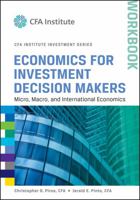 Economics for Investment Decision Makers Workbook: Micro, Macro, and International Economics (CFA Institute Investment Series) 1118111966 Book Cover
