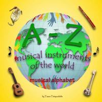 A-Z Musical Instruments: Learning the ABC with the Help of the Musical Instruments of the World (Musical Alphabet) (A-Z Early Learning Book 1) 1548102083 Book Cover