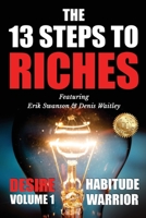 The 13 Steps To Riches: Habitude Warrior Volume 1: DESIRE with Denis Waitley (Habitude Warrior Special Edition Volume 1: Desire with Denis Waitley) 1637920741 Book Cover