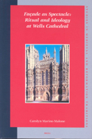 Façade as Spectacle: Ritual and Ideology at Wells Cathedral 9004138404 Book Cover