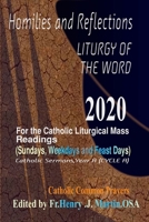Homilies and Reflections Liturgy of the Word 2020: for the Catholic Liturgical Mass Readings (Sundays, Weekdays and Feast Days): Catholic Sermons, ... Feast days) for year A, Year B and Year C) 1659079934 Book Cover