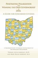 Penetrating Polarization and Winning the Ohio Governorship in 2006: A Guide for Concerned Citizens 0595410707 Book Cover