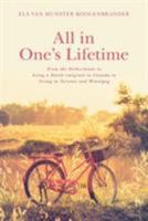All in One's Lifetime: From the Netherlands to being a Dutch emigrant to Canada to living in Toronto and Winnipeg 1460297806 Book Cover