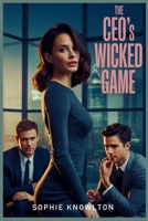 THE CEO’S WICKED GAME: An Erotic Billionaire Boss Enemies to Lovers Office Love Triangle Romance B0FJ6BHJSX Book Cover