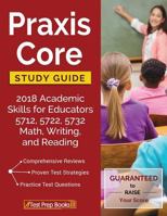 Praxis Core Study Guide 2018: Academic Skills for Educators 5712, 5722, 5732 Math, Writing, and Reading 1628454946 Book Cover