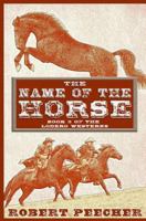 The Name of the Horse: A Lodero Western Adventure 171994427X Book Cover