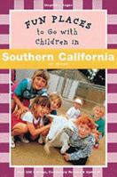 Fun Places to Go with Children in Southern California 0811815161 Book Cover