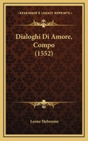 Dialoghi Di Amore, Compo (1552) 1166060233 Book Cover