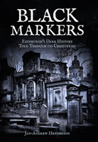 Black Markers: Edinburgh's Dark History Told Through its Cemeteries - 1445647982 Book Cover