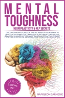 Mental Toughness: 2 Books in 1 – Neuroplasticity & NLP Secrets: Discover How to Unlock the Secrets of Your Brain to Develop an Unbeatable Mindset, ... Emotional Control, and Think Like a Champion B08J5HFW5X Book Cover
