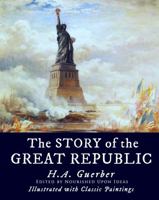 The Story of the Great Republic, Illustrated with Classic Paintings B0H3LGGRQS Book Cover