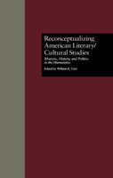 Reconceptualizing American Literary/Cultural Studies (Wellesley Studies in Critical Theory, Literary History and Culture) 1138984744 Book Cover