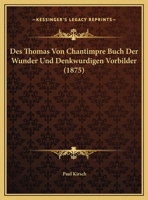 Des Thomas Von Chantimpre Buch Der Wunder Und Denkwurdigen Vorbilder (1875) 1160072981 Book Cover