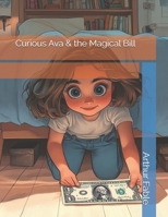 Curious Ava and the Magical Bill (Young Money Makers) B0DZVXWG38 Book Cover
