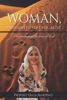 Woman, Pharaoh left you alive: The incomparable love of God B08VM67WV7 Book Cover