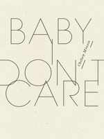 Baby, I Don't Care 1940696720 Book Cover