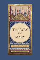 The Way of Mary: Maryam, Beloved of God 0939660261 Book Cover