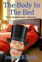 The Body in the Bed: Book Two of the Undertaker Series 0983467218 Book Cover