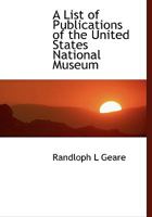 A List of Publications of the United States National Museum 1140101986 Book Cover