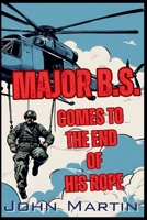 Major B.S. comes to the end of his Rope B093RPTH6Q Book Cover