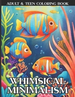 Whimsical Minimalism: Adult & Teen Coloring Book - Easy, Clear Designs for Relaxation B0CL1VLCXB Book Cover