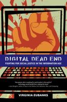 Digital Dead End: Fighting for Social Justice in the Information Age 026201498X Book Cover