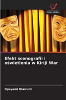 Efekt scenografii i oswietlenia w Kiriji War (Polish Edition) 6200722412 Book Cover