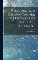Restauration Des Montagnes, Correction Des Torrents, Reboisement B0BQ7LM55V Book Cover