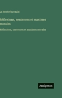 Réflexions, sentences et maximes morales: Réflexions, sentences et maximes morales (French Edition) 3563735476 Book Cover