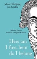 Here am I free, here do I belong: Selected Poems German - English Edition 3769301412 Book Cover