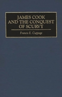 James Cook and the Conquest of Scurvy: (Contributions in Medical Studies) 0313291810 Book Cover