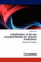 Initialization of Air-sea Coupled Models for Climate Predictions: Thesis for Ph.D. Degree 3844389946 Book Cover