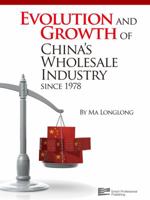 Evolution and Growth of China's Wholesale Industry Since 1978 9814298409 Book Cover