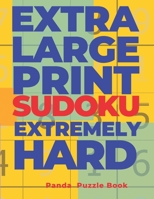 Extra Large Print Sudoku Extremely Hard: Sudoku In Very Large Print - Brain Games Book For Adults 1702428915 Book Cover