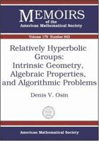 Relatively Hyperbolic Groups: Intrinsic Geometry, Algebraic Properties, And Algorithmic Problems (Memoirs of the American Mathematical Society) (Memoirs of the American Mathematical Society) 0821838210 Book Cover