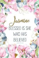 Jasmine: Blessed is She Who Has Believed -Luke 1:45(asv): Personalized Christian Notebook for Women 1090124988 Book Cover