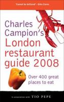 Charles Campion's London Restaurant Guide 2008: Over 400 Great Places to Eat 1861971362 Book Cover