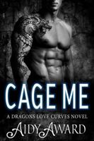 Cage Me: A Dragon Loves Curves Novel 1950228509 Book Cover