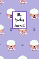 My Poodle's Journal: Dog Record Organizer and Pet Vet Information For The Dog Lover 1654254797 Book Cover
