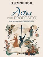Artes com Propósito: Uma Introdução à Etnodoxologia (Portuguese Edition) B0HFKW8VHY Book Cover